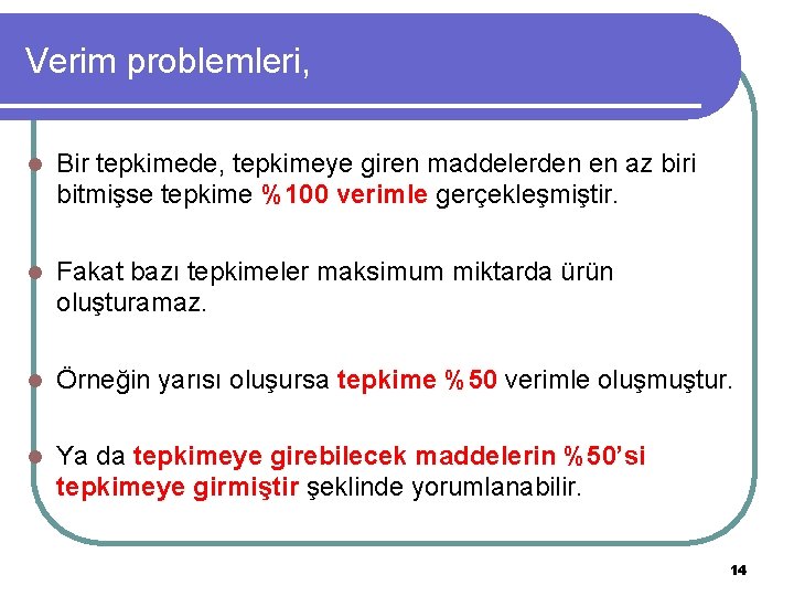 Verim problemleri, l Bir tepkimede, tepkimeye giren maddelerden en az biri bitmişse tepkime %100