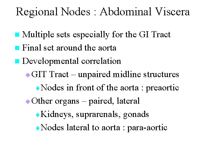 Regional Nodes : Abdominal Viscera Multiple sets especially for the GI Tract n Final