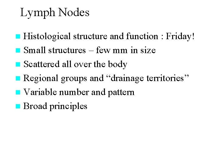 Lymph Nodes Histological structure and function : Friday! n Small structures – few mm