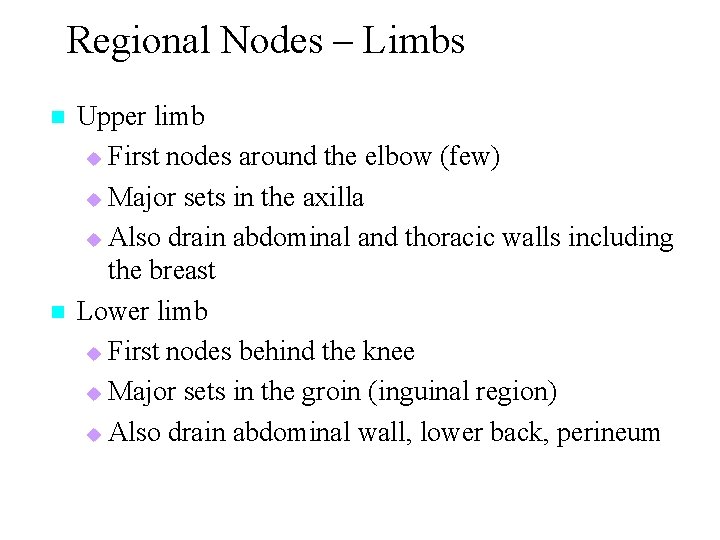 Regional Nodes – Limbs n n Upper limb u First nodes around the elbow