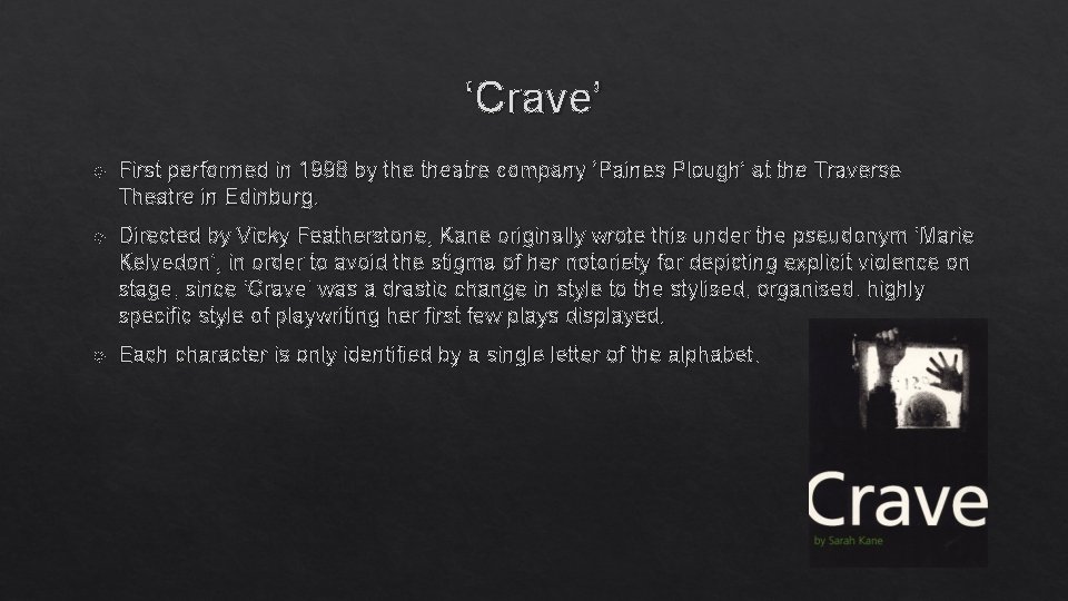 ‘Crave’ First performed in 1998 by theatre company ‘Paines Plough’ at the Traverse Theatre