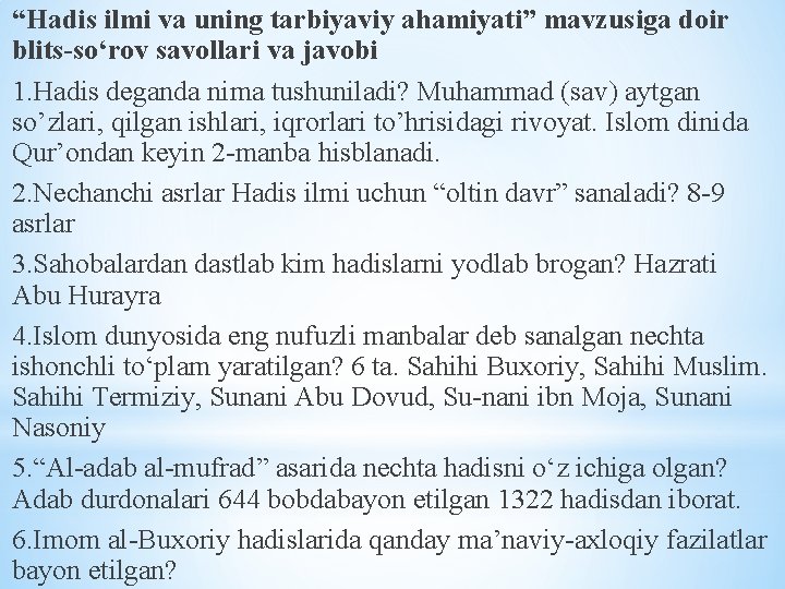 “Hadis ilmi va uning tarbiyaviy ahamiyati” mavzusiga doir blits-so‘rov savollari va javobi 1. Hadis “Hadis ilmi va uning tarbiyaviy ahamiyati” mavzusiga doir blits-so‘rov savollari va javobi 1. Hadis