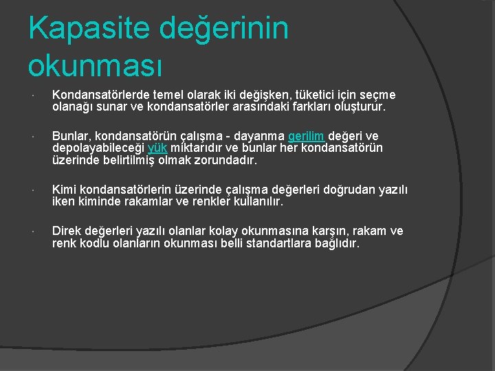 Kapasite değerinin okunması Kondansatörlerde temel olarak iki değişken, tüketici için seçme olanağı sunar ve