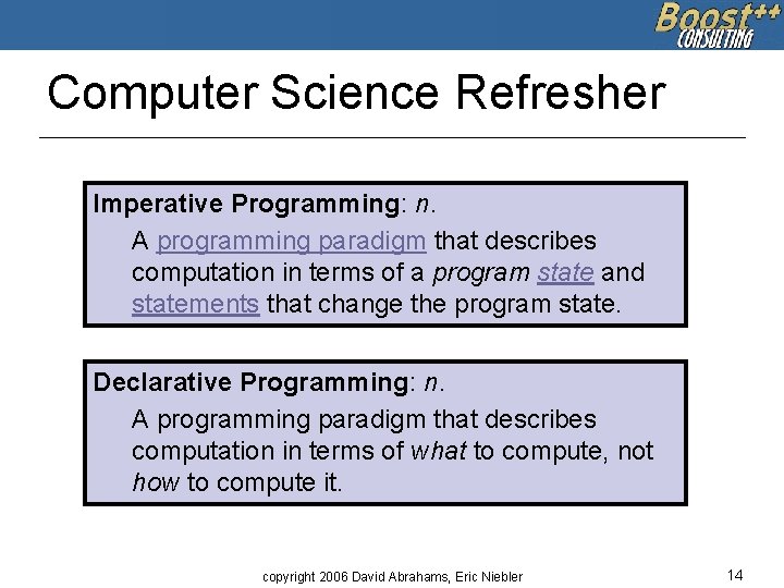 Computer Science Refresher Imperative Programming: n. A programming paradigm that describes computation in terms