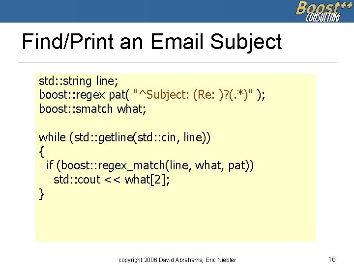 Find/Print an Email Subject std: : string line; boost: : regex pat( "^Subject: (Re: