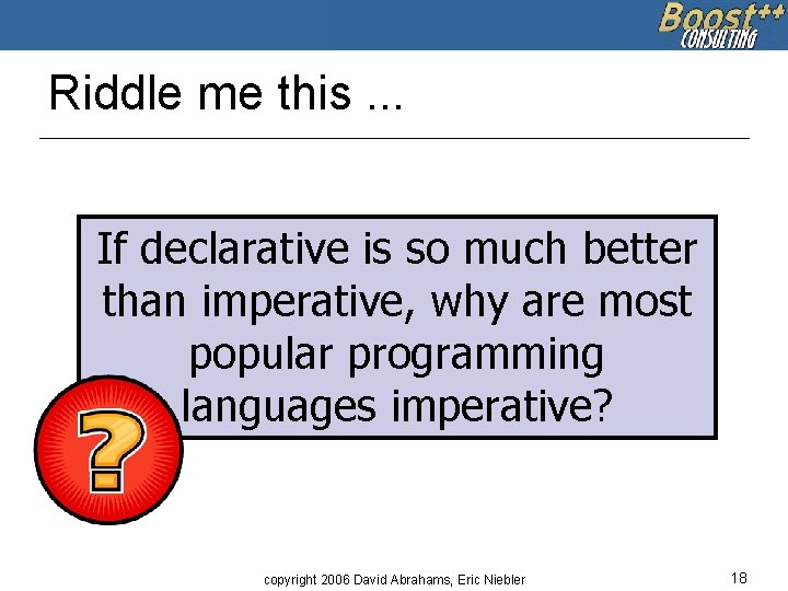 Riddle me this. . . If declarative is so much better than imperative, why