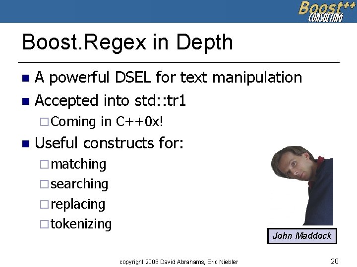 Boost. Regex in Depth A powerful DSEL for text manipulation n Accepted into std: