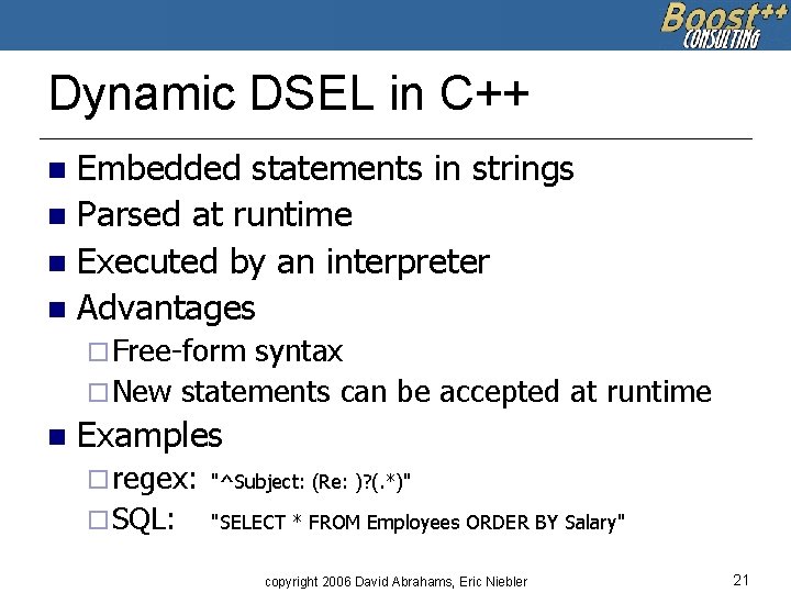 Dynamic DSEL in C++ Embedded statements in strings n Parsed at runtime n Executed