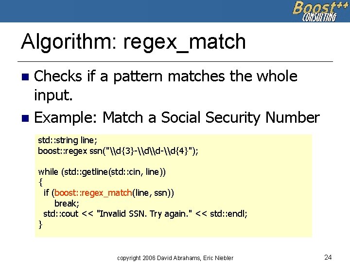 Algorithm: regex_match Checks if a pattern matches the whole input. n Example: Match a