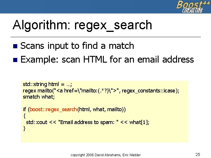 Algorithm: regex_search Scans input to find a match n Example: scan HTML for an