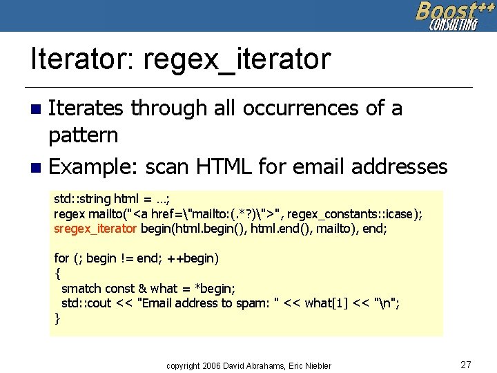 Iterator: regex_iterator Iterates through all occurrences of a pattern n Example: scan HTML for