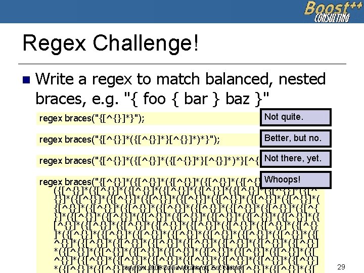 Regex Challenge! n Write a regex to match balanced, nested braces, e. g. "{