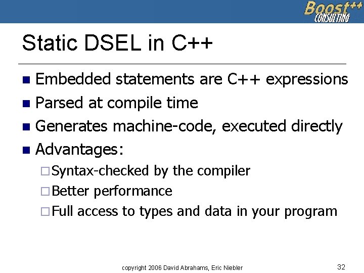 Static DSEL in C++ Embedded statements are C++ expressions n Parsed at compile time