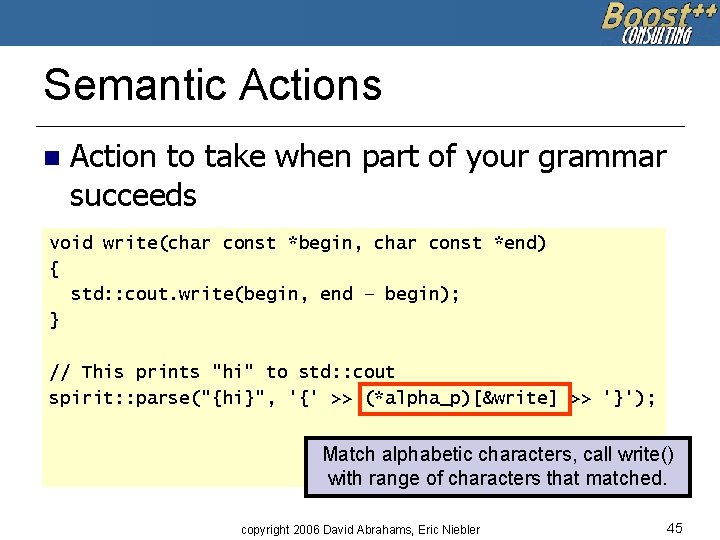 Semantic Actions n Action to take when part of your grammar succeeds void write(char