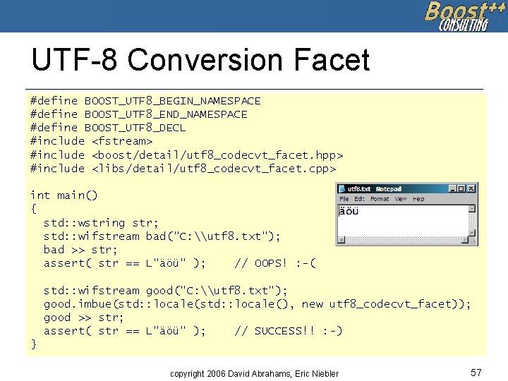 UTF-8 Conversion Facet #define BOOST_UTF 8_BEGIN_NAMESPACE #define BOOST_UTF 8_END_NAMESPACE #define BOOST_UTF 8_DECL #include <fstream>