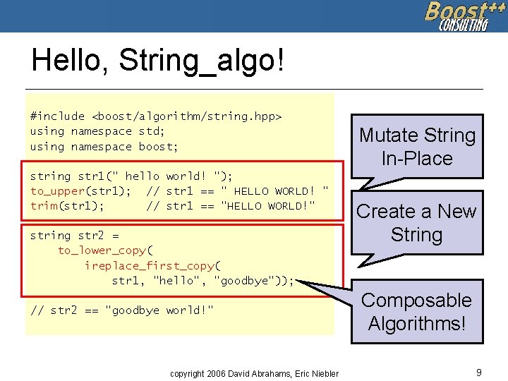 Hello, String_algo! #include <boost/algorithm/string. hpp> using namespace std; using namespace boost; string str 1("