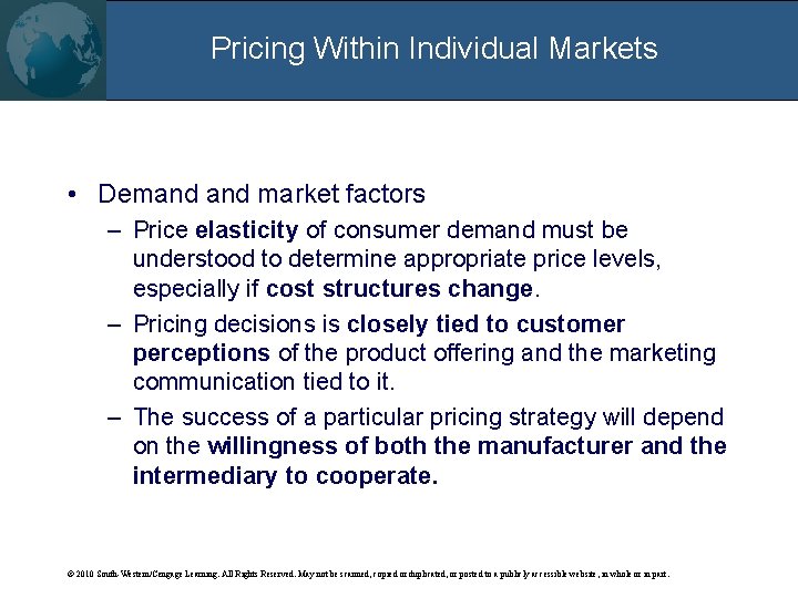 Pricing Within Individual Markets • Demand market factors – Price elasticity of consumer demand