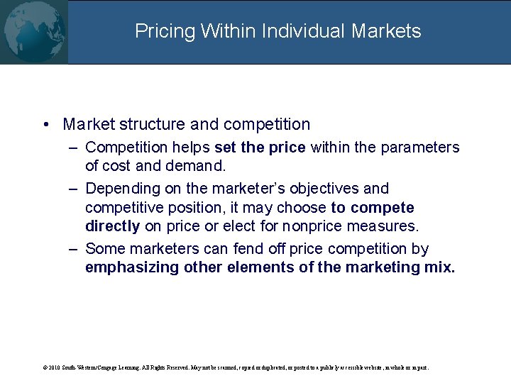 Pricing Within Individual Markets • Market structure and competition – Competition helps set the