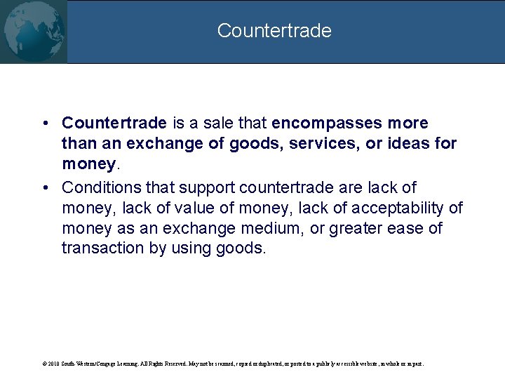 Countertrade • Countertrade is a sale that encompasses more than an exchange of goods,