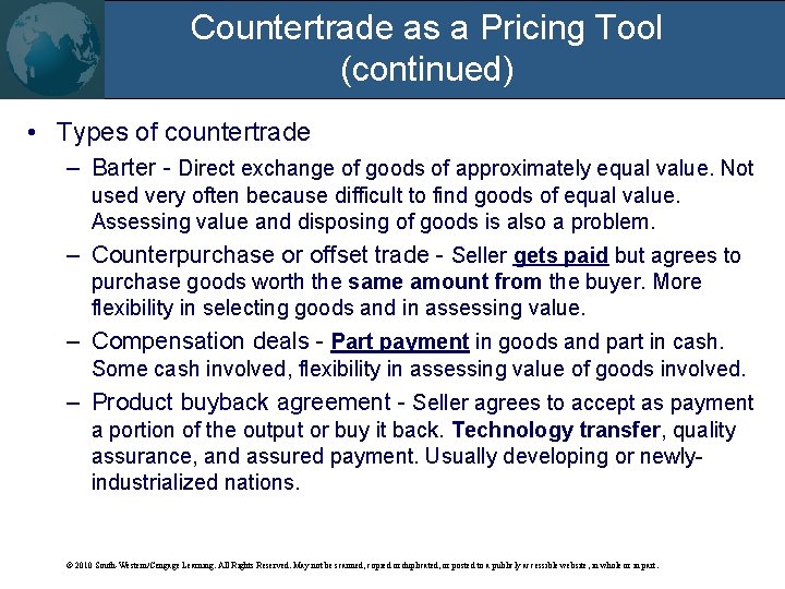 Countertrade as a Pricing Tool (continued) • Types of countertrade – Barter - Direct