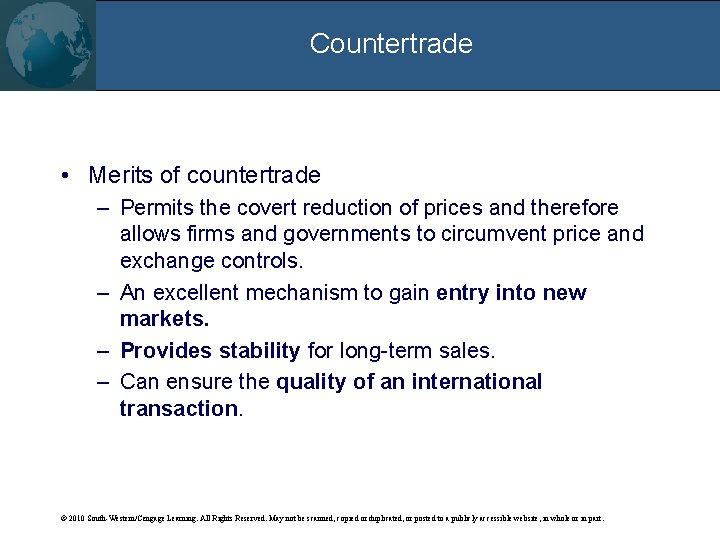 Countertrade • Merits of countertrade – Permits the covert reduction of prices and therefore