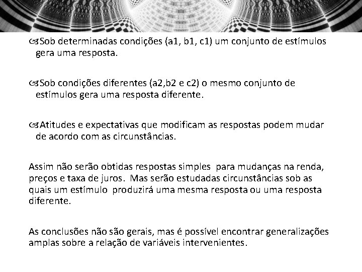  Sob determinadas condições (a 1, b 1, c 1) um conjunto de estímulos