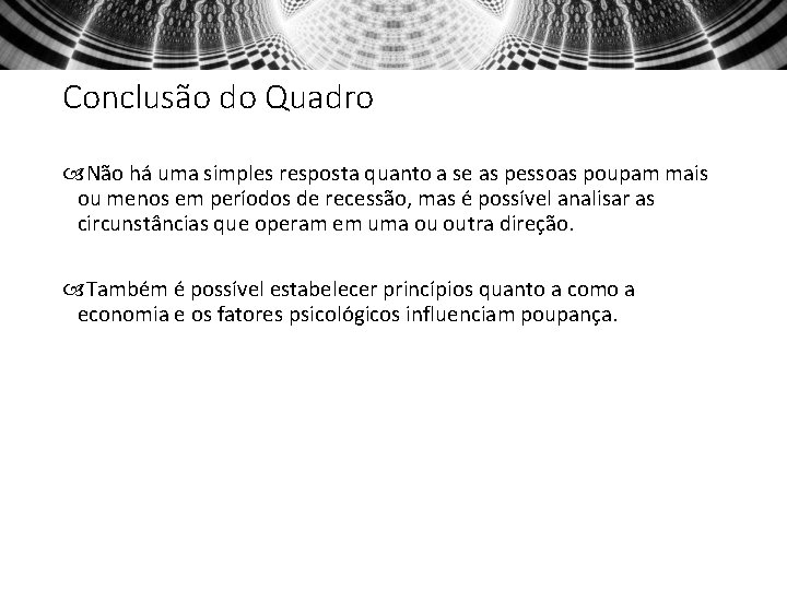 Conclusão do Quadro Não há uma simples resposta quanto a se as pessoas poupam