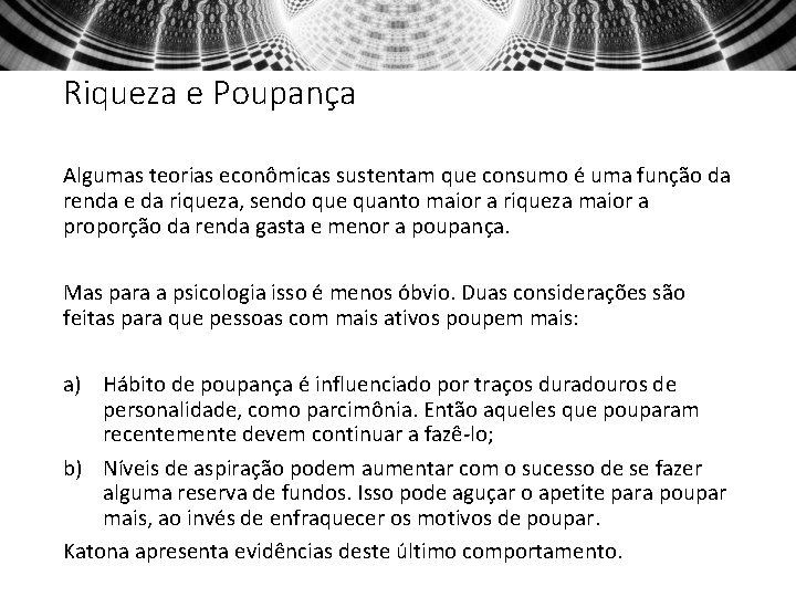 Riqueza e Poupança Algumas teorias econômicas sustentam que consumo é uma função da renda