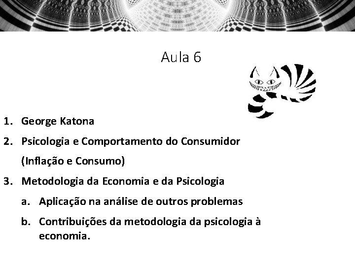 Aula 6 1. George Katona 2. Psicologia e Comportamento do Consumidor (Inflação e Consumo)