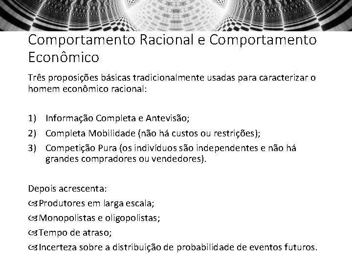 Comportamento Racional e Comportamento Econômico Três proposições básicas tradicionalmente usadas para caracterizar o homem