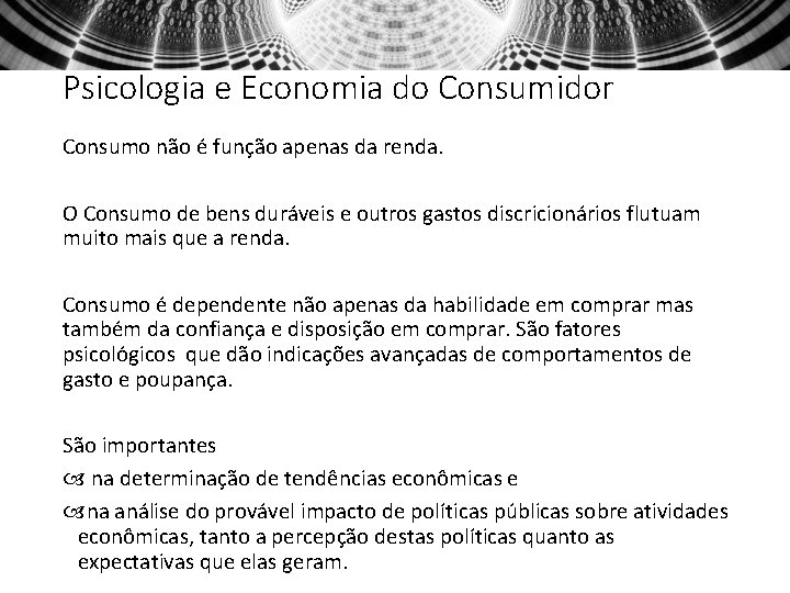 Psicologia e Economia do Consumidor Consumo não é função apenas da renda. O Consumo