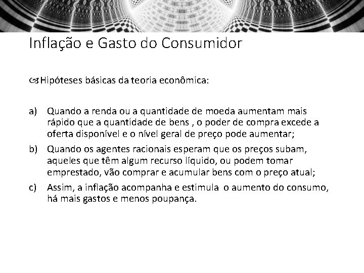 Inflação e Gasto do Consumidor Hipóteses básicas da teoria econômica: a) Quando a renda