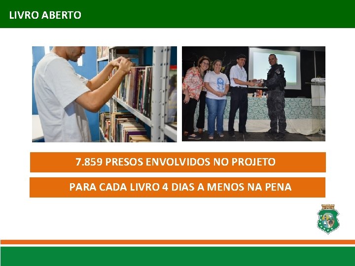 LIVRO ABERTO 7. 859 PRESOS ENVOLVIDOS NO PROJETO PARA CADA LIVRO 4 DIAS A