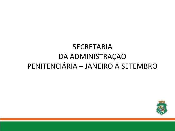 SECRETARIA DA ADMINISTRAÇÃO PENITENCIÁRIA – JANEIRO A SETEMBRO 