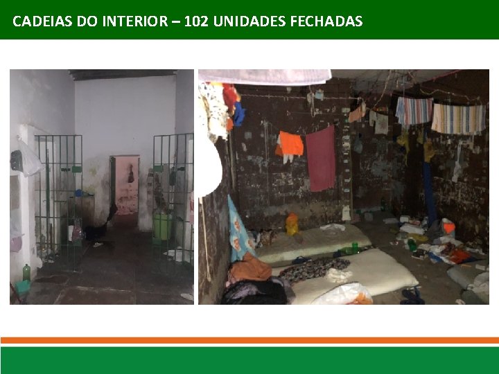 CADEIAS DO INTERIOR – 102 UNIDADES FECHADAS 