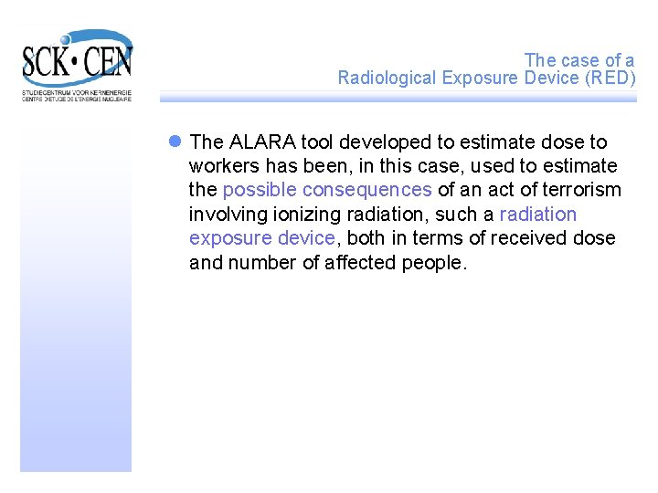 The case of a Radiological Exposure Device (RED) l The ALARA tool developed to