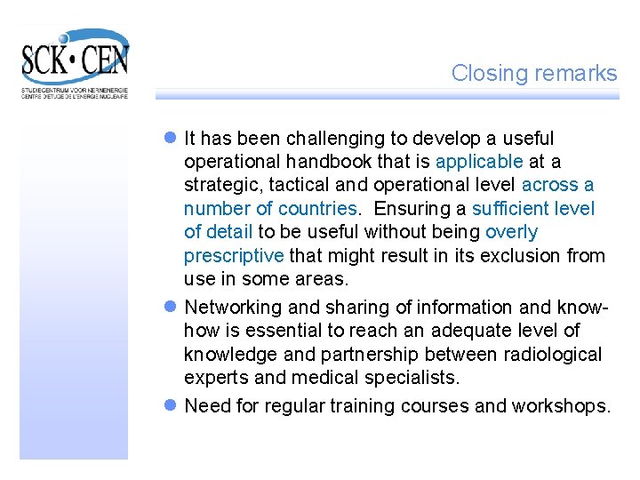 Closing remarks l It has been challenging to develop a useful operational handbook that