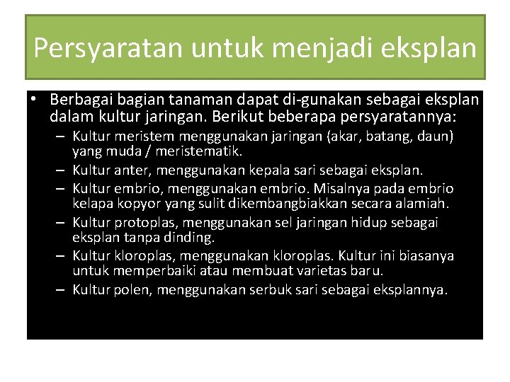 Persyaratan untuk menjadi eksplan • Berbagai bagian tanaman dapat di gunakan sebagai eksplan dalam