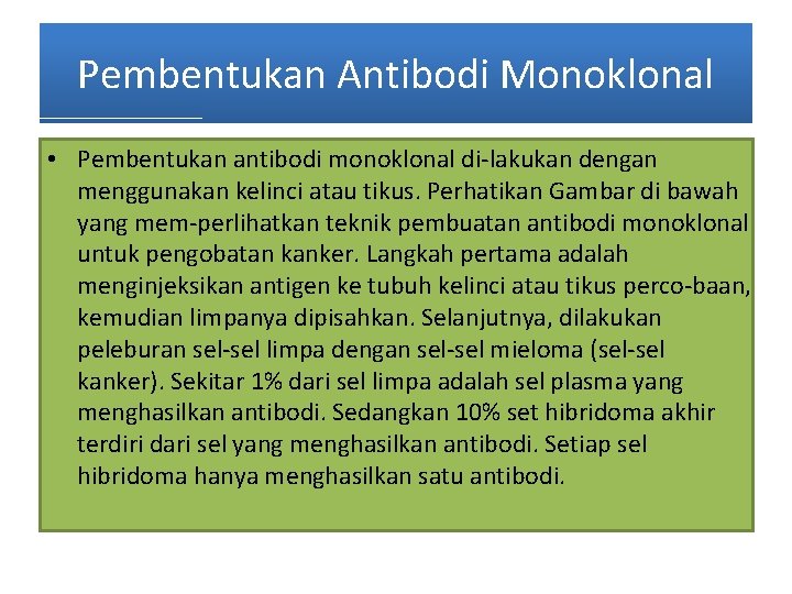 Pembentukan Antibodi Monoklonal • Pembentukan antibodi monoklonal di lakukan dengan menggunakan kelinci atau tikus.