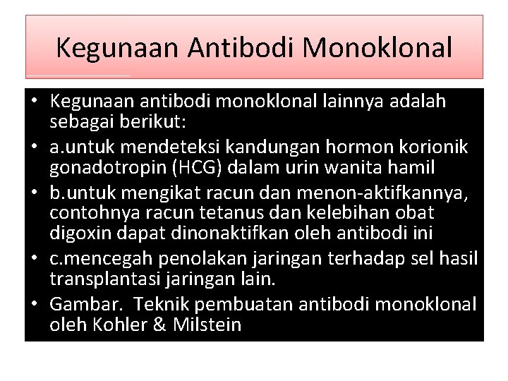 Kegunaan Antibodi Monoklonal • Kegunaan antibodi monoklonal lainnya adalah sebagai berikut: • a. untuk