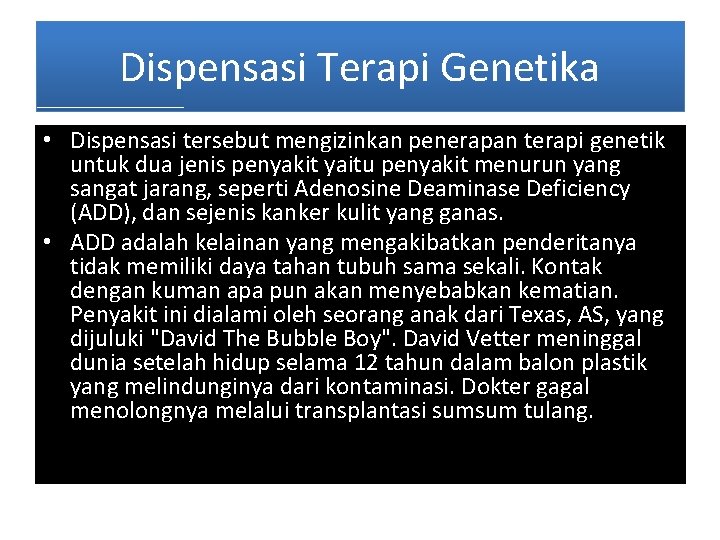 Dispensasi Terapi Genetika • Dispensasi tersebut mengizinkan penerapan terapi genetik untuk dua jenis penyakit