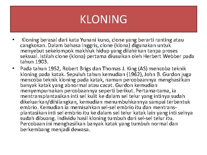 KLONING • Kloning berasal dari kata Yunani kuno, clone yang berarti ranting atau cangkokan.