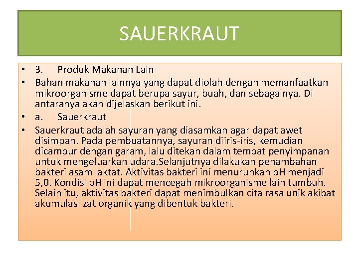 SAUERKRAUT • 3. Produk Makanan Lain • Bahan makanan lainnya yang dapat diolah dengan