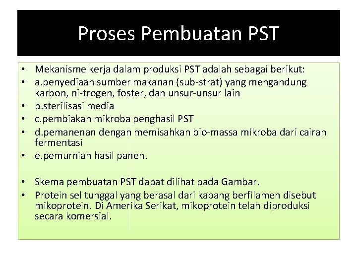 Proses Pembuatan PST • Mekanisme kerja dalam produksi PST adalah sebagai berikut: • a.