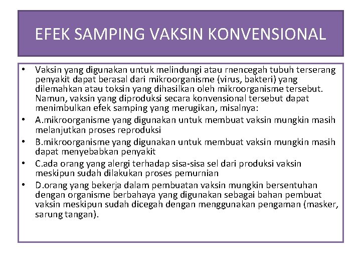 EFEK SAMPING VAKSIN KONVENSIONAL • Vaksin yang digunakan untuk melindungi atau rnencegah tubuh terserang