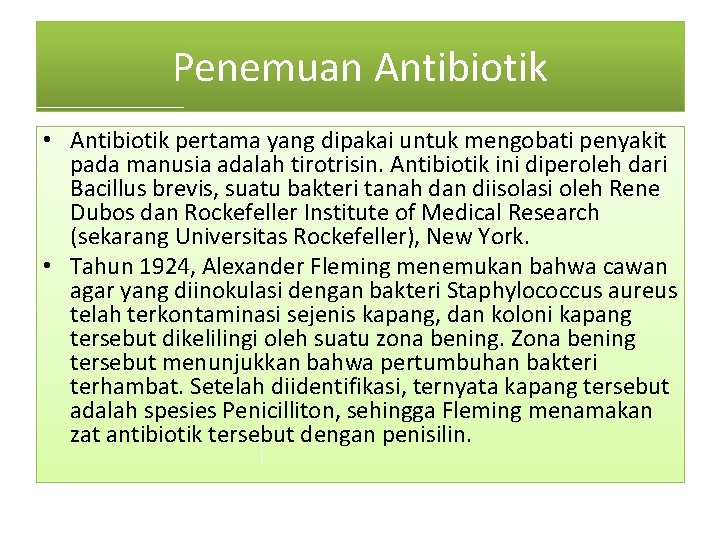 Penemuan Antibiotik • Antibiotik pertama yang dipakai untuk mengobati penyakit pada manusia adalah tirotrisin.