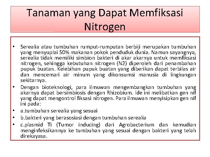 Tanaman yang Dapat Memfiksasi Nitrogen • Serealia atau tumbuhan rumputan berbiji merupakan tumbuhan yang