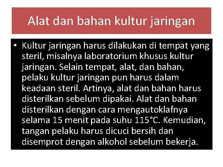 Alat dan bahan kultur jaringan • Kultur jaringan harus dilakukan di tempat yang steril,