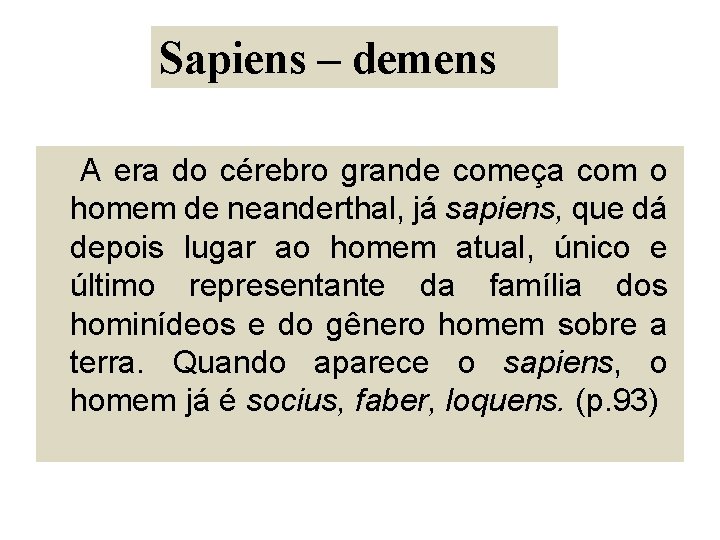 Sapiens – demens A era do cérebro grande começa com o homem de neanderthal,