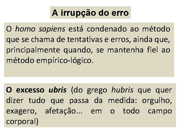 A irrupção do erro O homo sapiens está condenado ao método que se chama